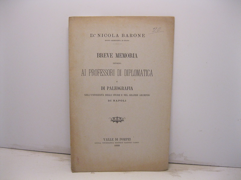 Breve memoria intorno ai professori di diplomatica e di paleografia nell'Università degli Studii e nel grande archivio di Napoli